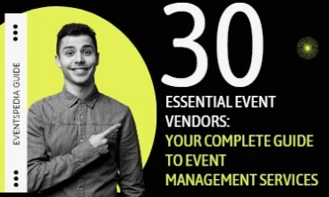 30 Essential Event Vendors: Your Complete Guide to Event Management Services
